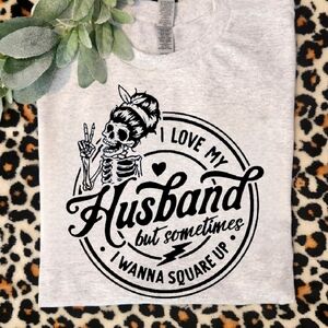 Wife shirt I love my husband but want to square up popular retro humor skull